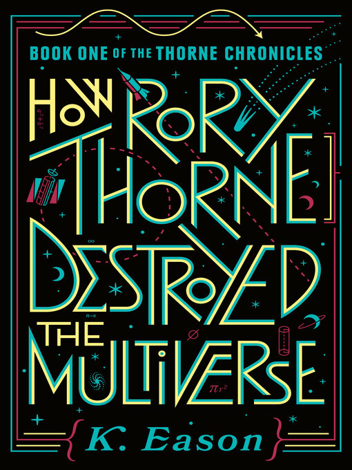 Title details for How Rory Thorne Destroyed the Multiverse by K. Eason - Available